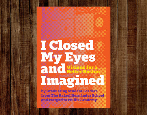 I Closed My Eyes and Imagined: Visions for a Better Boston