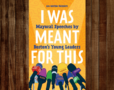 I Was Meant For This: Mayoral Speeches by Boston's Young Leaders